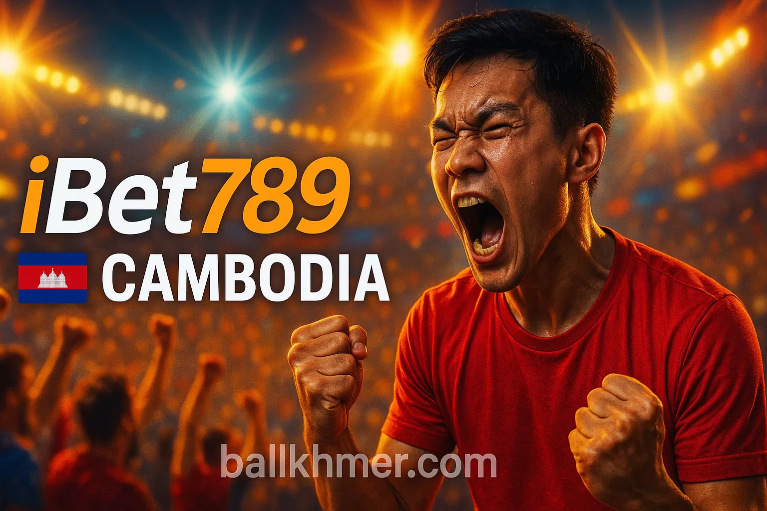 iBet789 Cambodia 2025 ⚽🎰 គេហទំព័រភ្នាល់បាល់ទាត់ និង Casino ពេញនិយមសម្រាប់ខ្មែរ